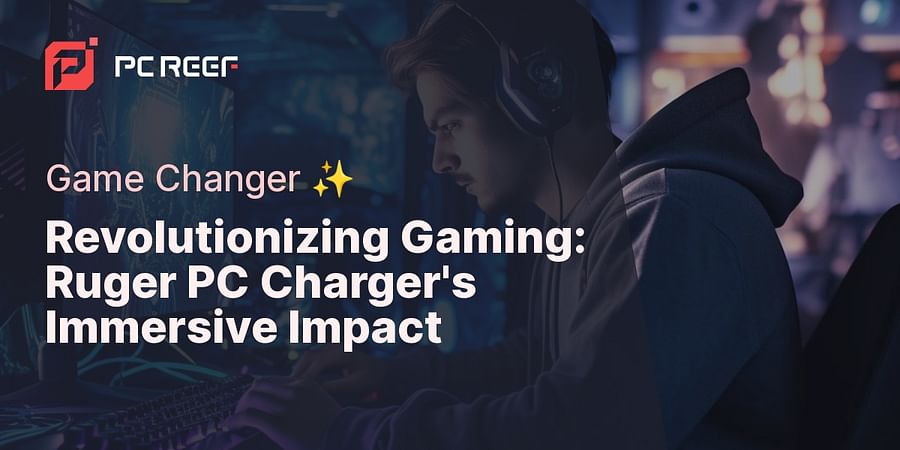 Revolutionizing Gaming: Ruger PC Charger's Immersive Impact - Game Changer โจ