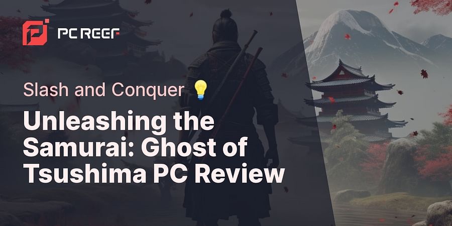 Unleashing the Samurai: Ghost of Tsushima PC Review - Slash and Conquer ๐ก